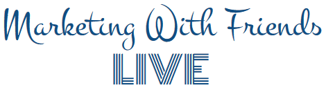Marketing With Friends LIVE